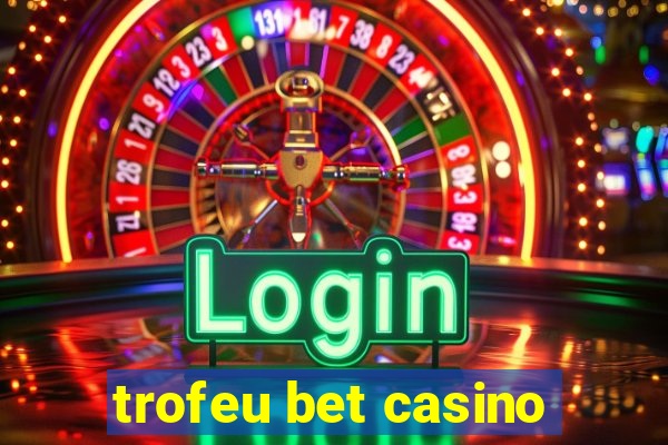 trofeu bet casino